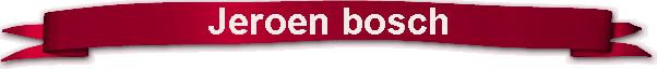 Jeroen bosch